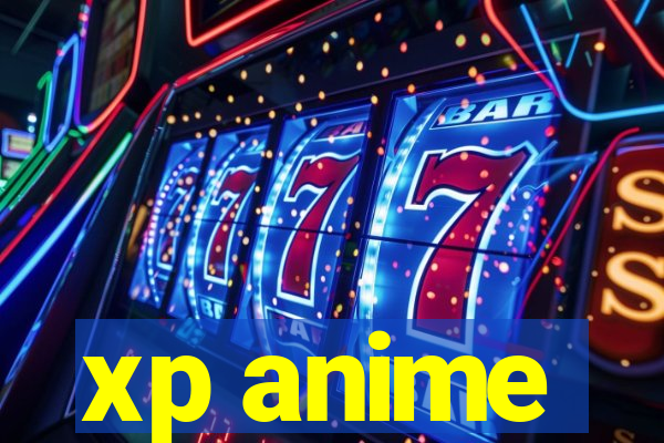 xp anime